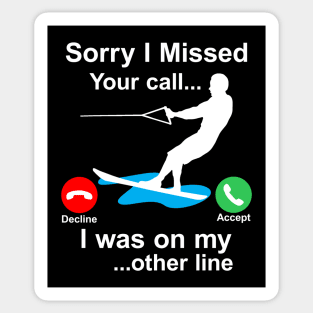 Funny Waterski Wakeboard Sorry I Missed Your Call... Sticker